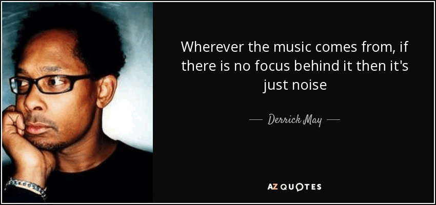 derrick-may-music-quote-my-cup-of-tech